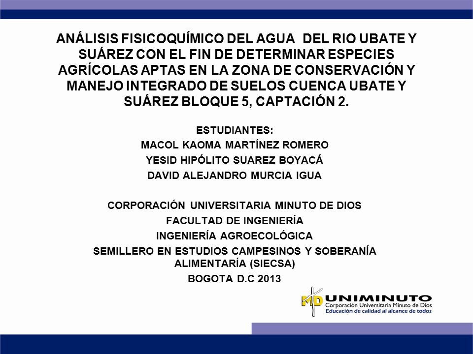 ANÁLISIS FISICOQUÍMICO DEL AGUA DEL RIO UBATE Y SUÁREZ CON EL FIN DE DETERMINAR ESPECIES AGRÍCOLAS APTAS EN LA ZONA DE CONSERVACIÓN Y MANEJO INTEGRADO DE SUELOS CUENCA UBATE Y SUÁREZ BLOQUE 5, CAPTACIÓN 2.