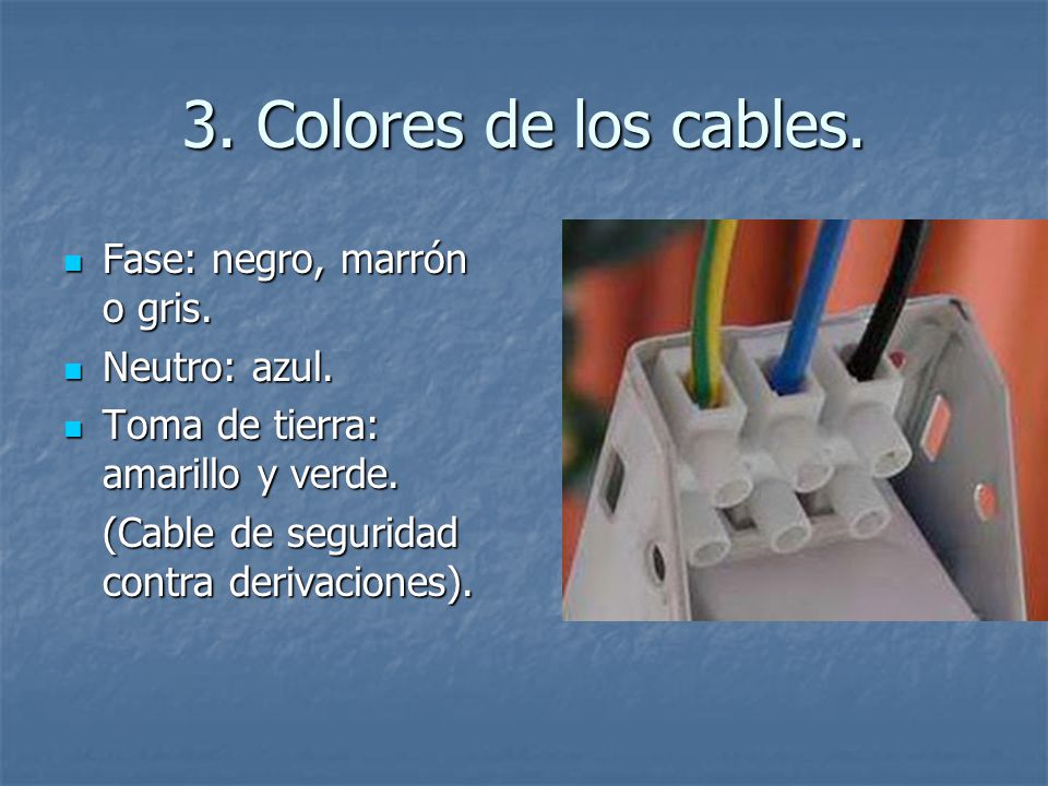 3. Colores de los cables. Fase: negro, marrón o gris. Neutro: azul.