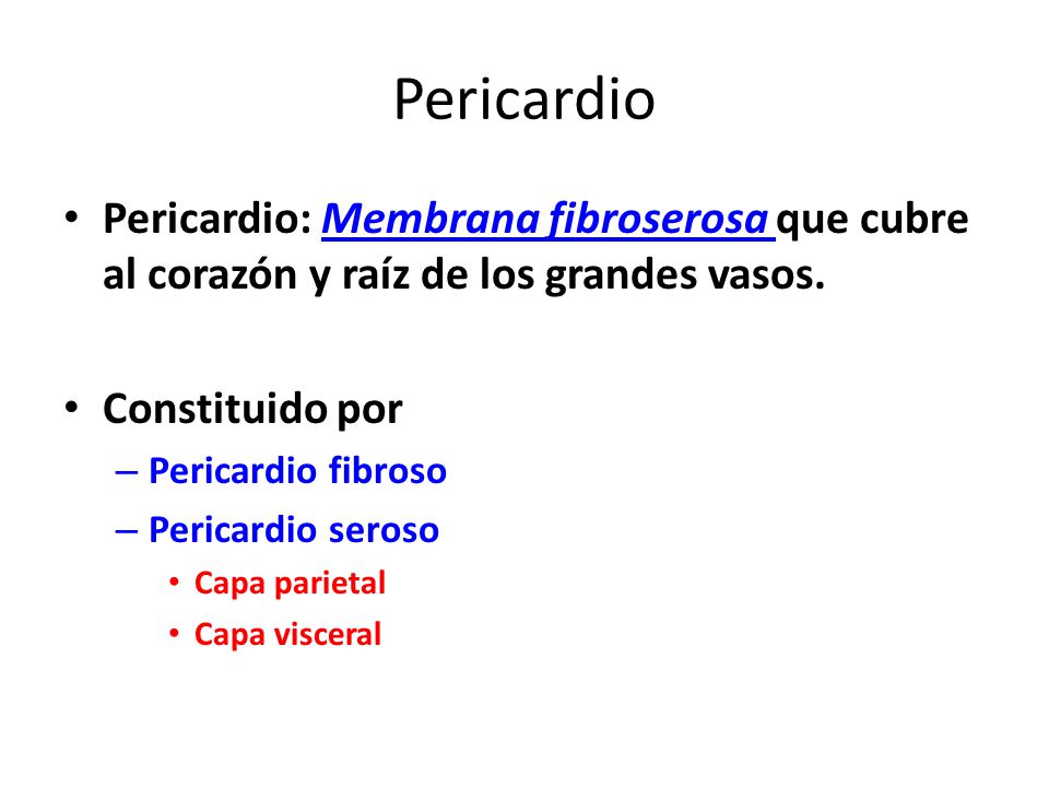Pericardio Pericardio: Membrana fibroserosa que cubre al corazón y raíz de los grandes vasos. Constituido por.