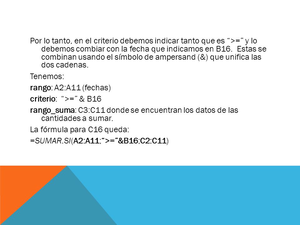 Por lo tanto, en el criterio debemos indicar tanto que es >= y lo debemos combiar con la fecha que indicamos en B16.