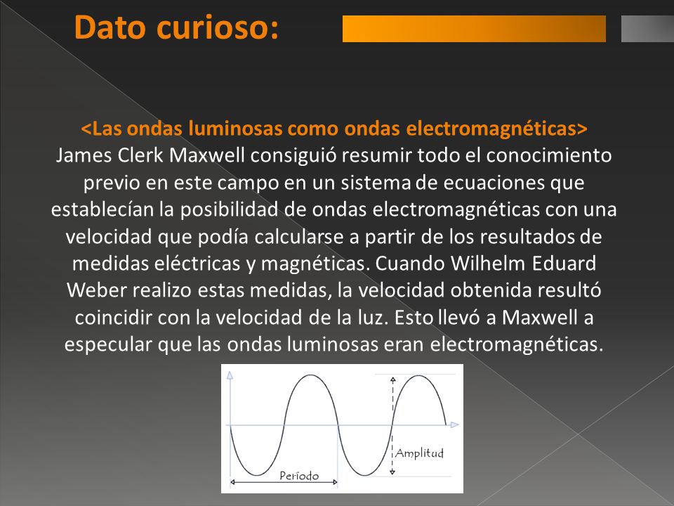 <Las ondas luminosas como ondas electromagnéticas>