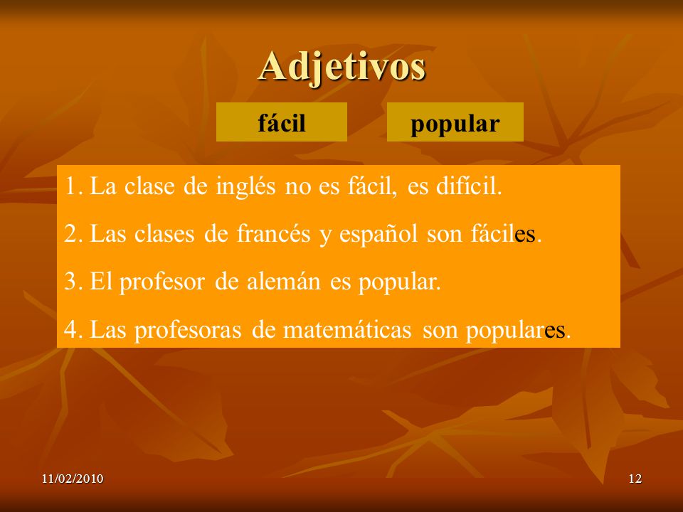 Adjetivos fácil popular La clase de inglés no es fácil, es difícil.