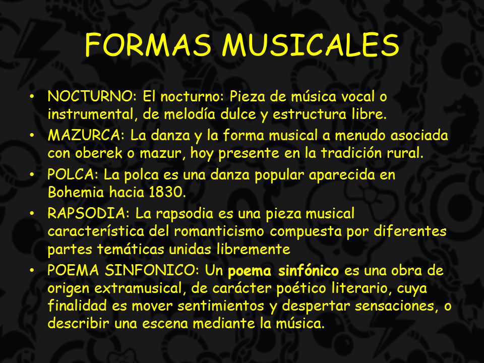 FORMAS MUSICALES NOCTURNO: El nocturno: Pieza de música vocal o instrumental, de melodía dulce y estructura libre.
