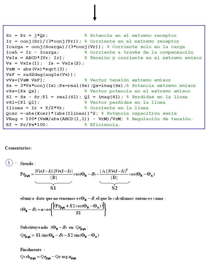 S1 S2 Sr = Pr + j*Qr; % Potencia en el extremo receptor