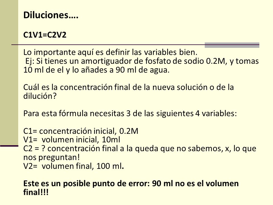 Diluciones…. C1V1=C2V2. Lo importante aquí es definir las variables bien.