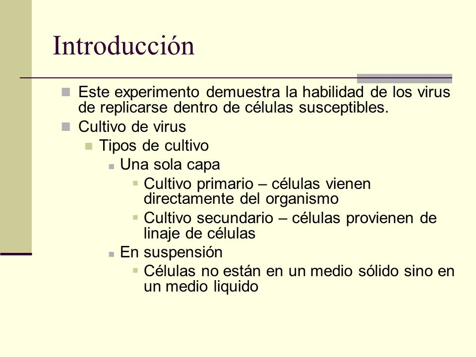 Introducción Este experimento demuestra la habilidad de los virus de replicarse dentro de células susceptibles.