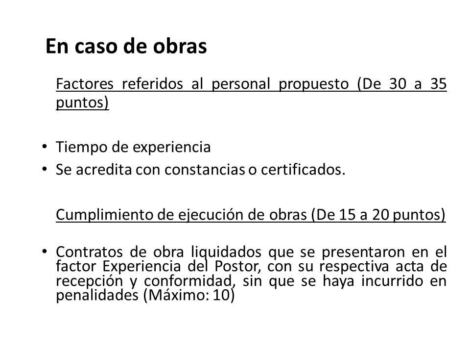 En caso de obras Factores referidos al personal propuesto (De 30 a 35 puntos) Tiempo de experiencia.