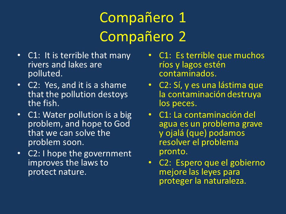 Compañero 1 Compañero 2 C1: It is terrible that many rivers and lakes are polluted.