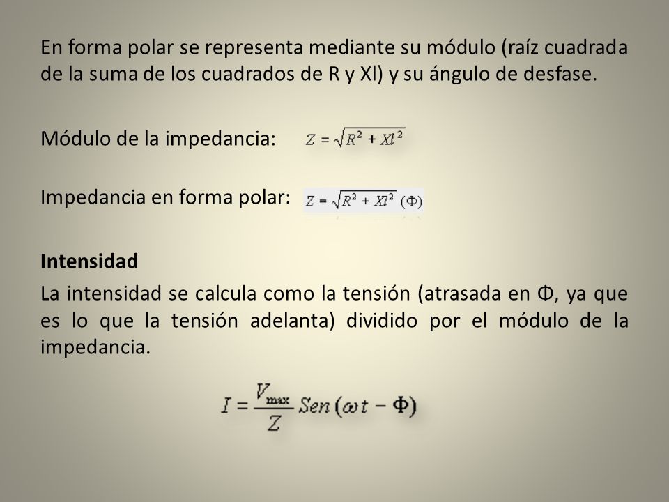 En forma polar se representa mediante su módulo (raíz cuadrada de la suma de los cuadrados de R y Xl) y su ángulo de desfase.