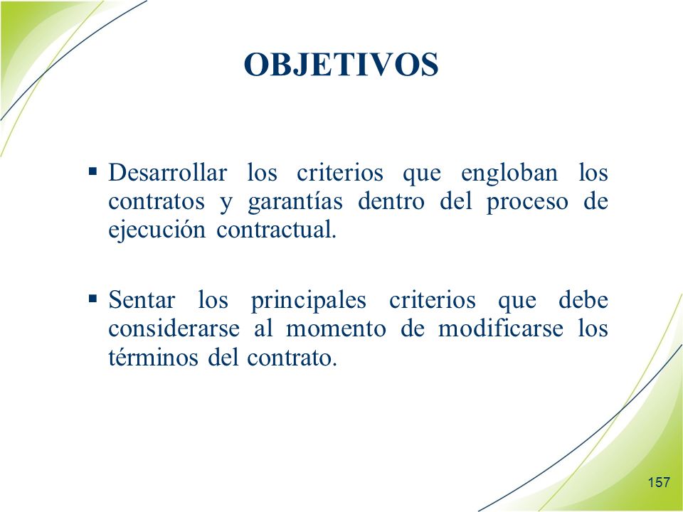 OBJETIVOS Desarrollar los criterios que engloban los contratos y garantías dentro del proceso de ejecución contractual.