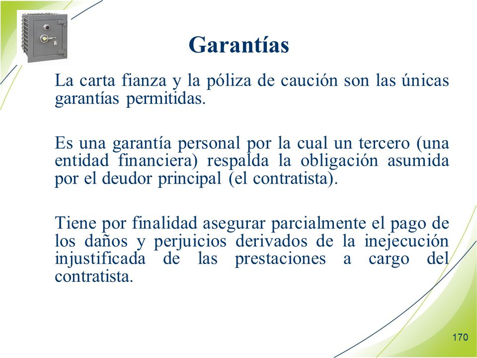 Garantías La carta fianza y la póliza de caución son las únicas garantías permitidas.