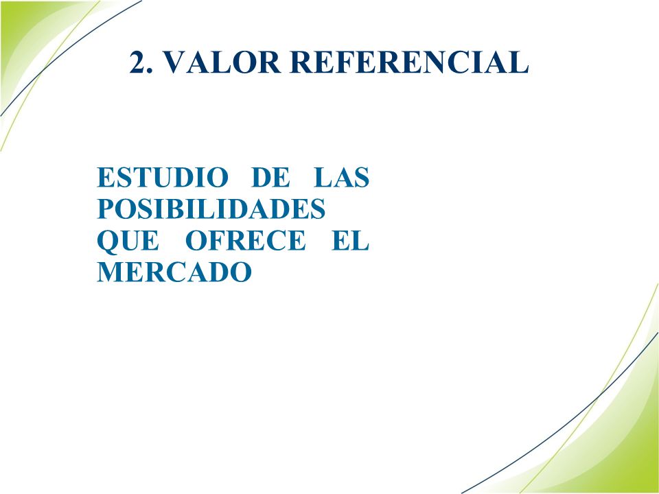 2. VALOR REFERENCIAL ESTUDIO DE LAS POSIBILIDADES QUE OFRECE EL MERCADO