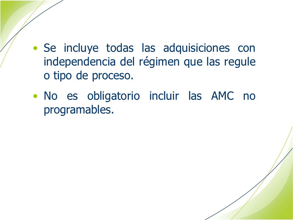 Se incluye todas las adquisiciones con independencia del régimen que las regule o tipo de proceso.
