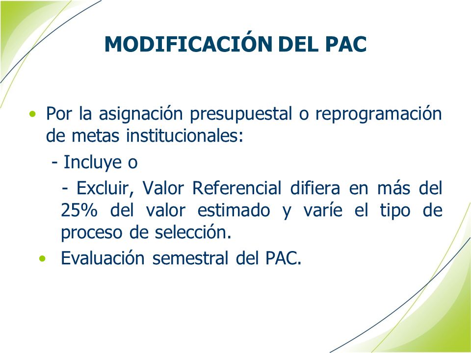 MODIFICACIÓN DEL PAC Por la asignación presupuestal o reprogramación de metas institucionales: - Incluye o.