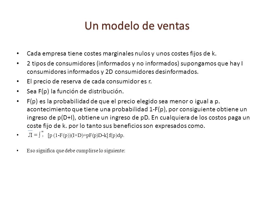 Un modelo de ventas Cada empresa tiene costes marginales nulos y unos costes fijos de k.