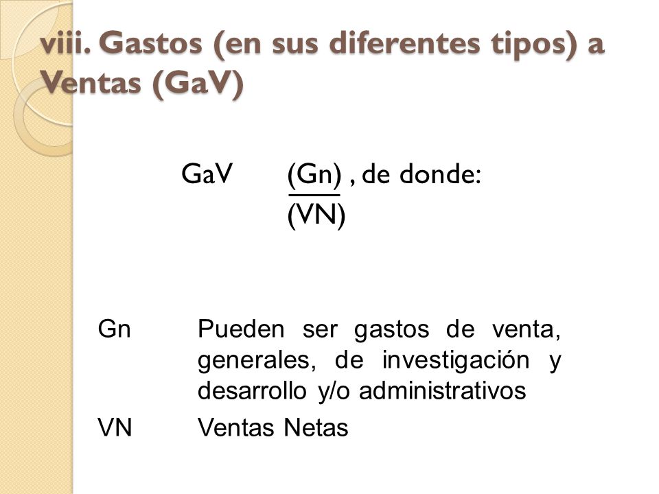 viii. Gastos (en sus diferentes tipos) a Ventas (GaV)