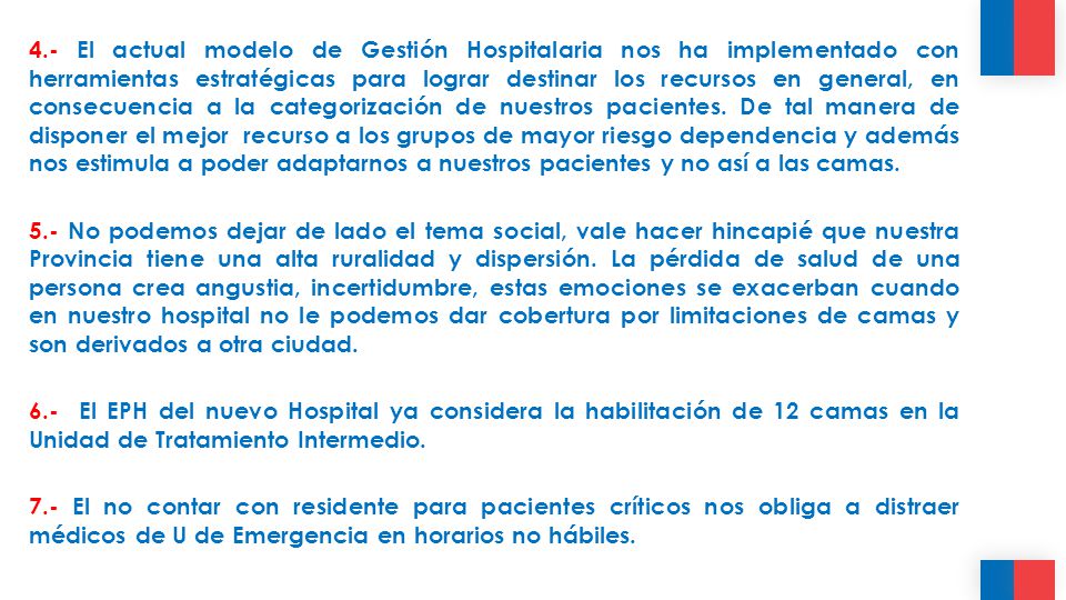 4.- El actual modelo de Gestión Hospitalaria nos ha implementado con herramientas estratégicas para lograr destinar los recursos en general, en consecuencia a la categorización de nuestros pacientes.