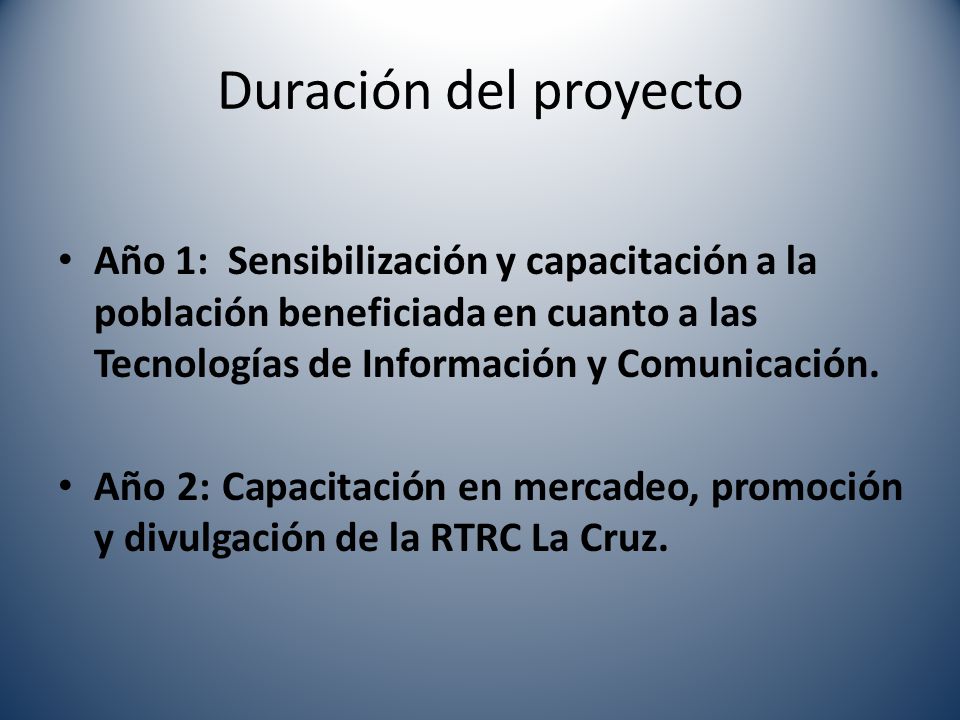 Duración del proyecto Año 1: Sensibilización y capacitación a la población beneficiada en cuanto a las Tecnologías de Información y Comunicación.