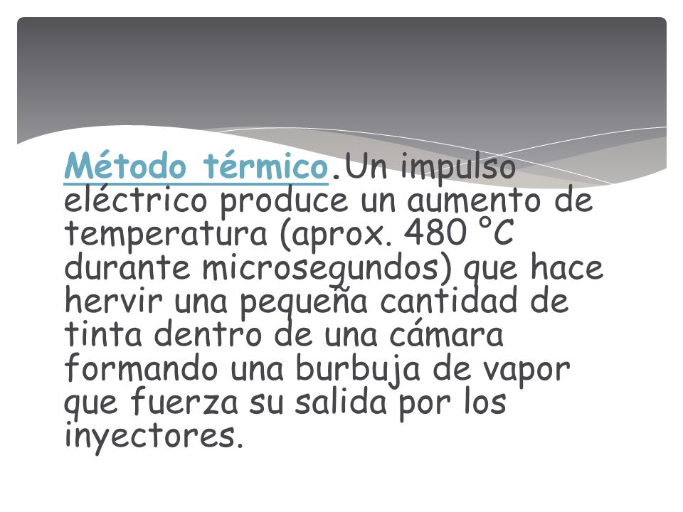 Método térmico.Un impulso eléctrico produce un aumento de temperatura (aprox.