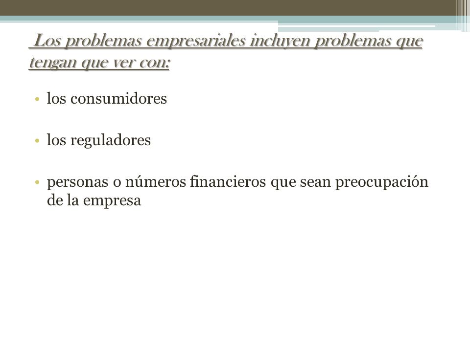 Los problemas empresariales incluyen problemas que tengan que ver con: