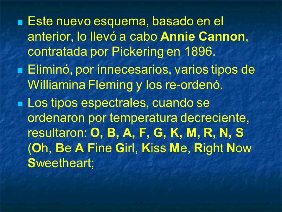 Este nuevo esquema, basado en el anterior, lo llevó a cabo Annie Cannon, contratada por Pickering en 1896.