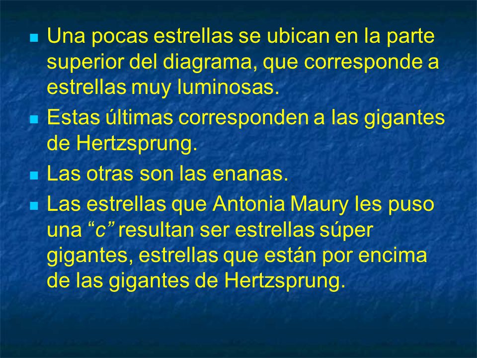 Una pocas estrellas se ubican en la parte superior del diagrama, que corresponde a estrellas muy luminosas.