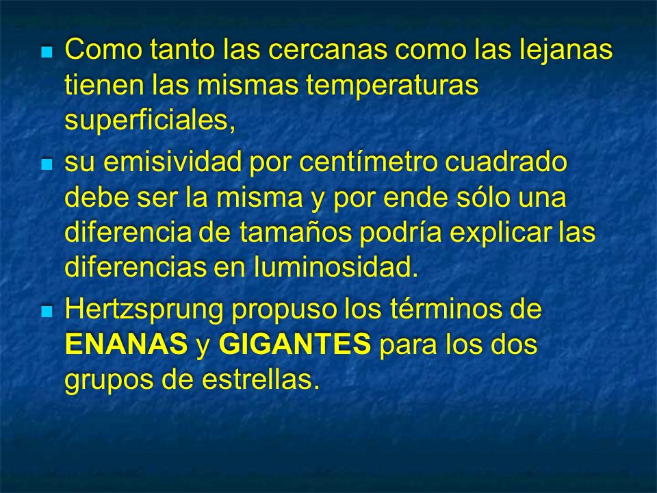 Como tanto las cercanas como las lejanas tienen las mismas temperaturas superficiales,
