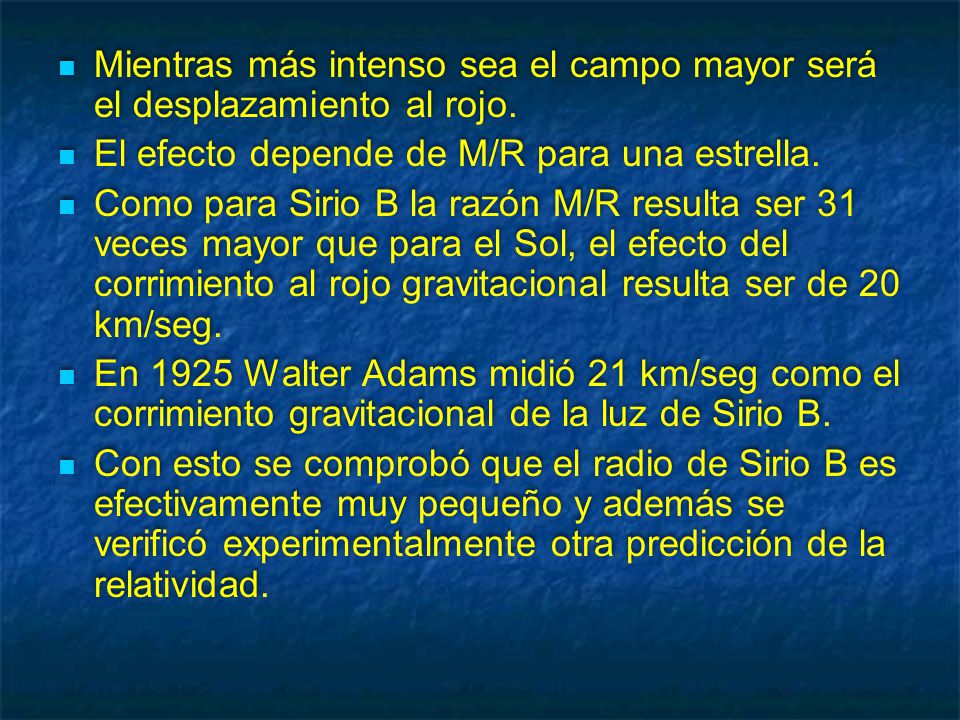 Mientras más intenso sea el campo mayor será el desplazamiento al rojo.