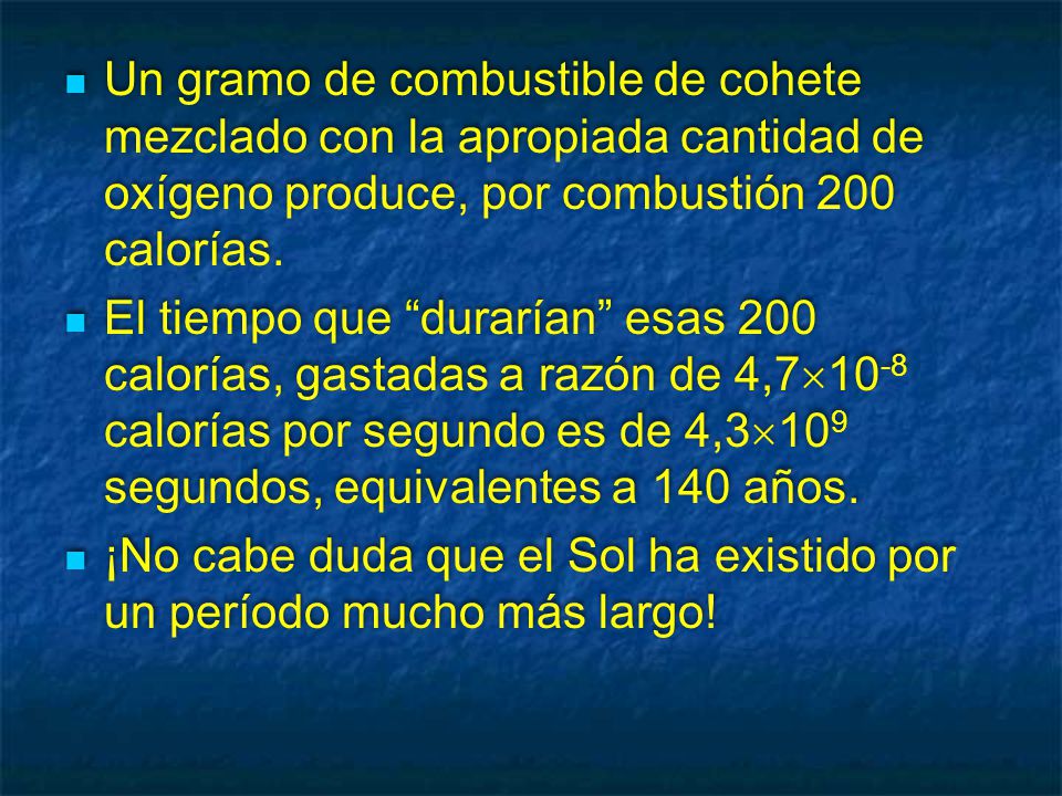 Un gramo de combustible de cohete mezclado con la apropiada cantidad de oxígeno produce, por combustión 200 calorías.