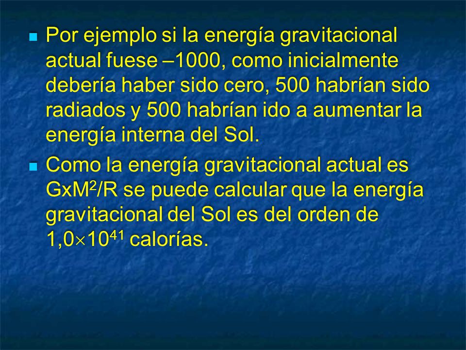 Por ejemplo si la energía gravitacional actual fuese –1000, como inicialmente debería haber sido cero, 500 habrían sido radiados y 500 habrían ido a aumentar la energía interna del Sol.