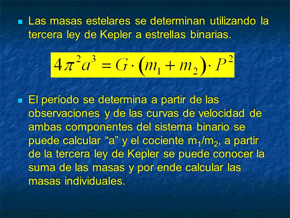 Las masas estelares se determinan utilizando la tercera ley de Kepler a estrellas binarias.