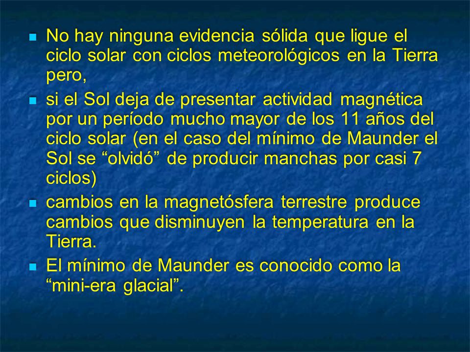 No hay ninguna evidencia sólida que ligue el ciclo solar con ciclos meteorológicos en la Tierra pero,
