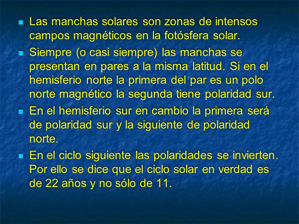 Las manchas solares son zonas de intensos campos magnéticos en la fotósfera solar.