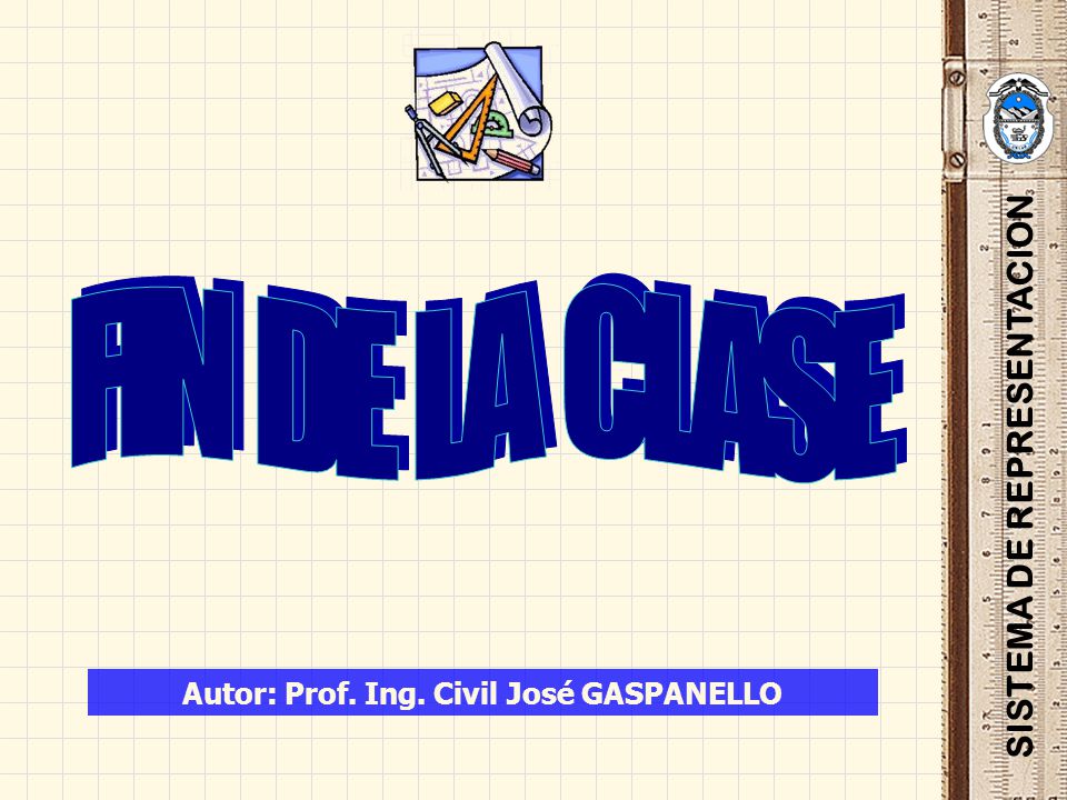 SISTEMA DE REPRESENTACION Autor: Prof. Ing. Civil José GASPANELLO