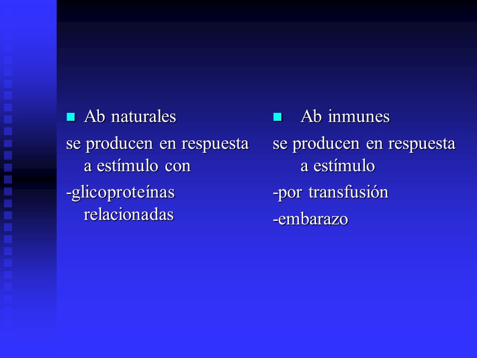 Ab naturales se producen en respuesta a estímulo con. -glicoproteínas relacionadas. Ab inmunes. se producen en respuesta a estímulo.