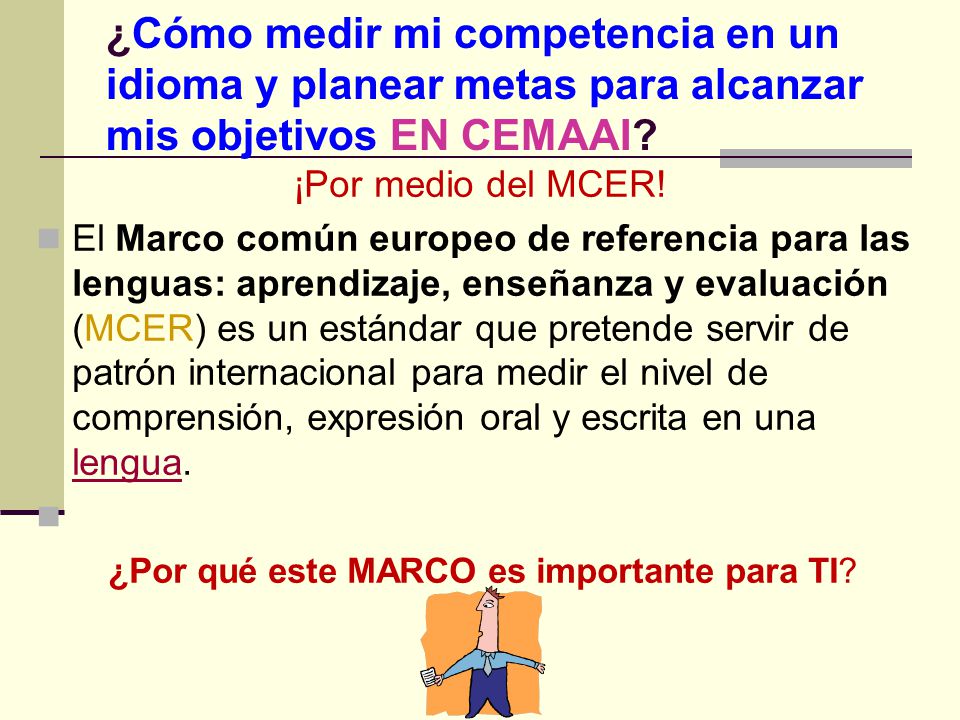 ¿Cómo medir mi competencia en un idioma y planear metas para alcanzar mis objetivos EN CEMAAI