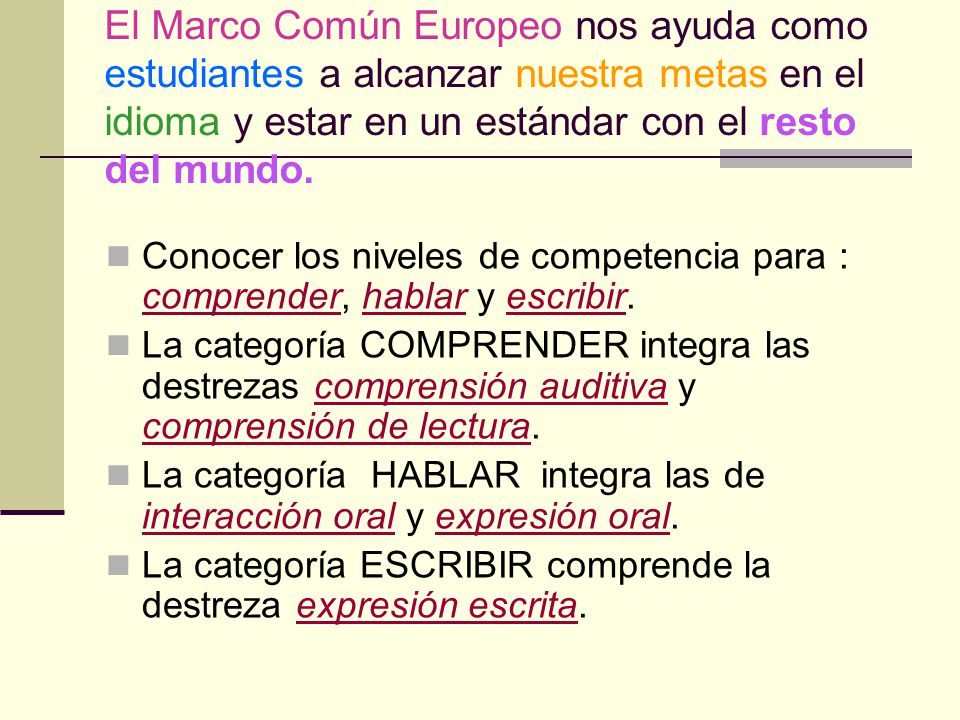 El Marco Común Europeo nos ayuda como estudiantes a alcanzar nuestra metas en el idioma y estar en un estándar con el resto del mundo.
