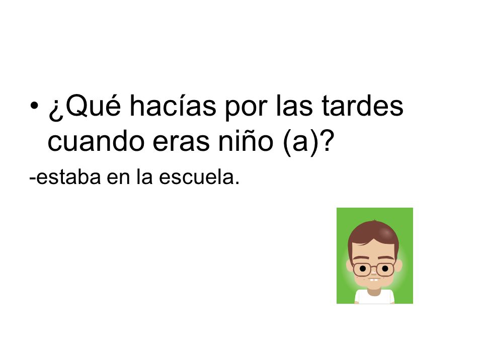 ¿Qué hacías por las tardes cuando eras niño (a)