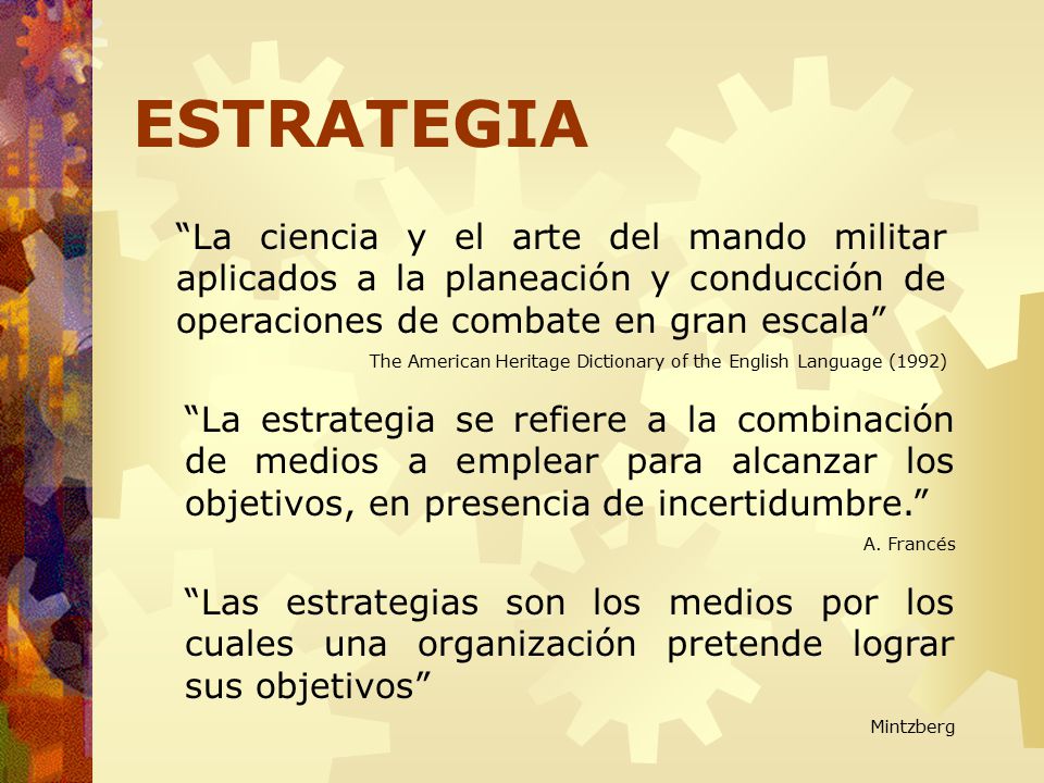 ESTRATEGIA La ciencia y el arte del mando militar aplicados a la planeación y conducción de operaciones de combate en gran escala
