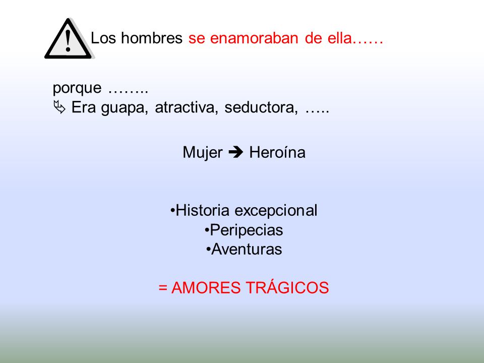 Los hombres se enamoraban de ella…… porque ……..
