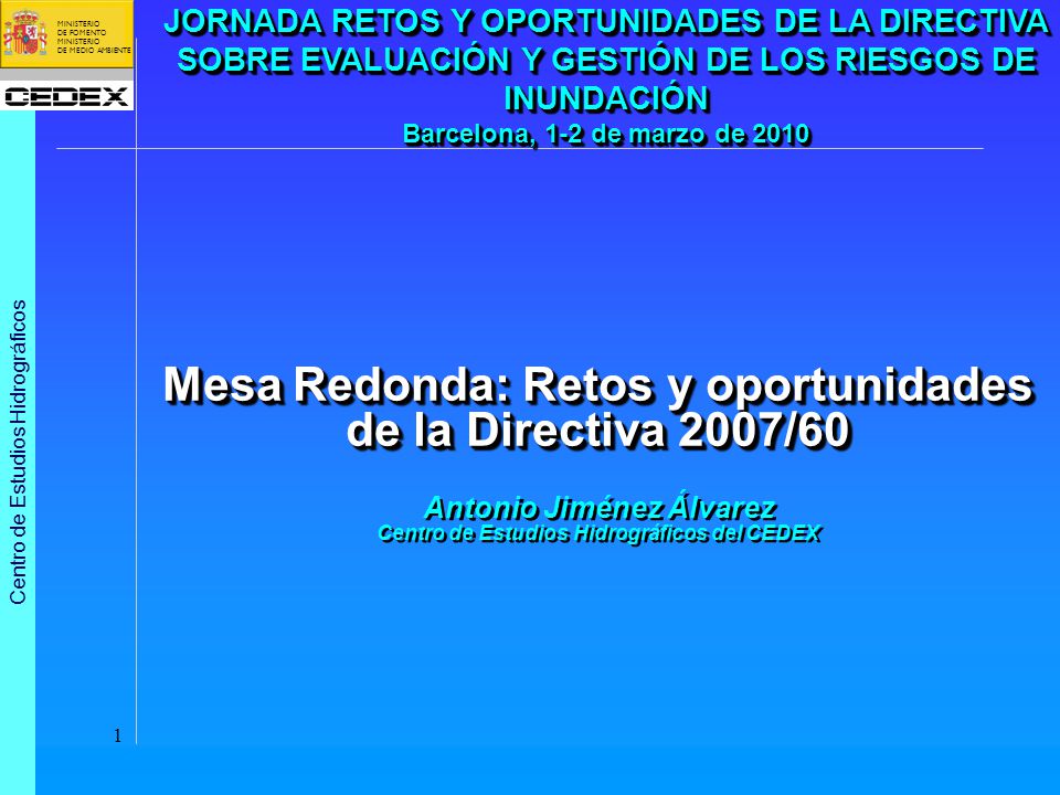 JORNADA RETOS Y OPORTUNIDADES DE LA DIRECTIVA SOBRE EVALUACIÓN Y GESTIÓN DE LOS RIESGOS DE INUNDACIÓN Barcelona, 1-2 de marzo de 2010
