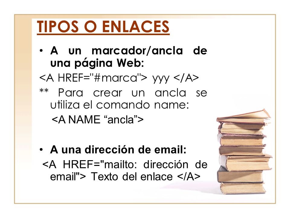 TIPOS O ENLACES A un marcador/ancla de una página Web: