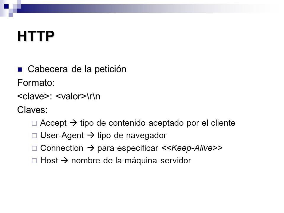 HTTP Cabecera de la petición Formato: <clave>: <valor>\r\n