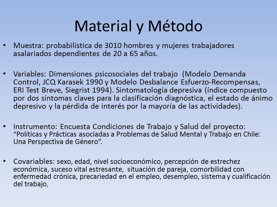 Material y Método Muestra: probabilística de 3010 hombres y mujeres trabajadores asalariados dependientes de 20 a 65 años.