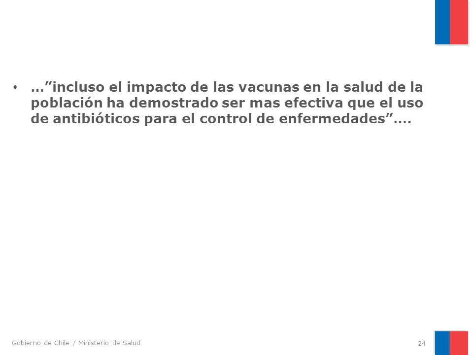 … incluso el impacto de las vacunas en la salud de la población ha demostrado ser mas efectiva que el uso de antibióticos para el control de enfermedades ….