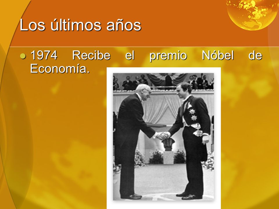 Los últimos años 1974 Recibe el premio Nóbel de Economía.