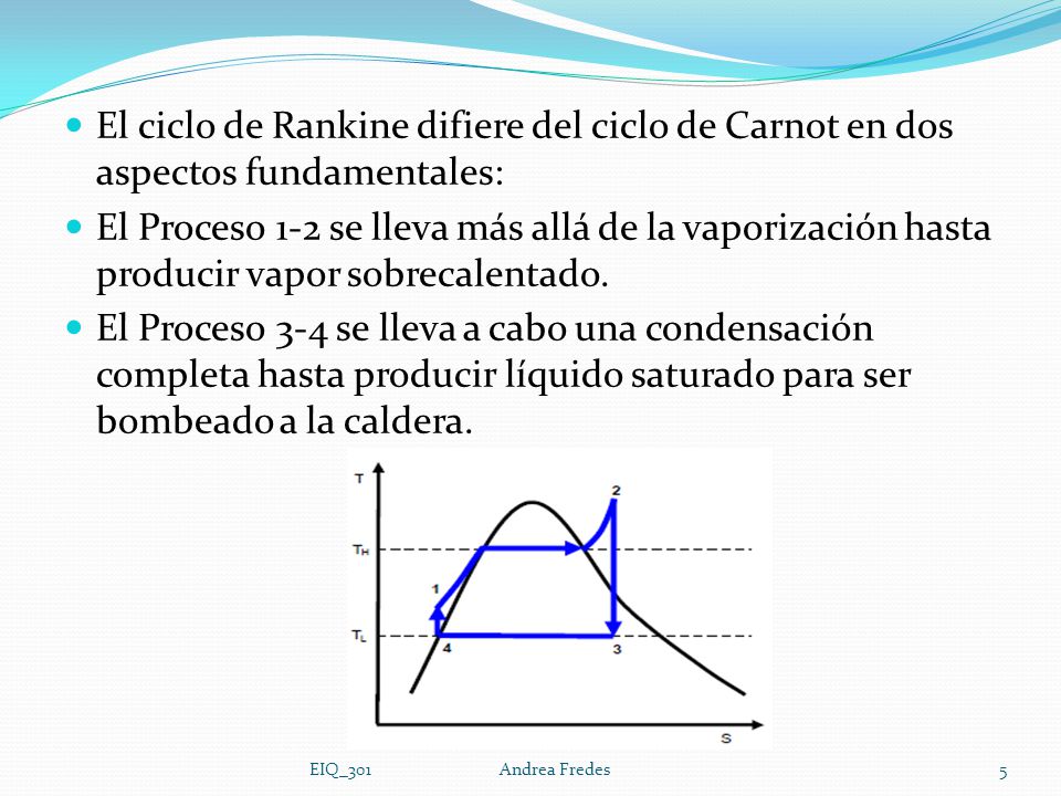 El ciclo de Rankine difiere del ciclo de Carnot en dos aspectos fundamentales: