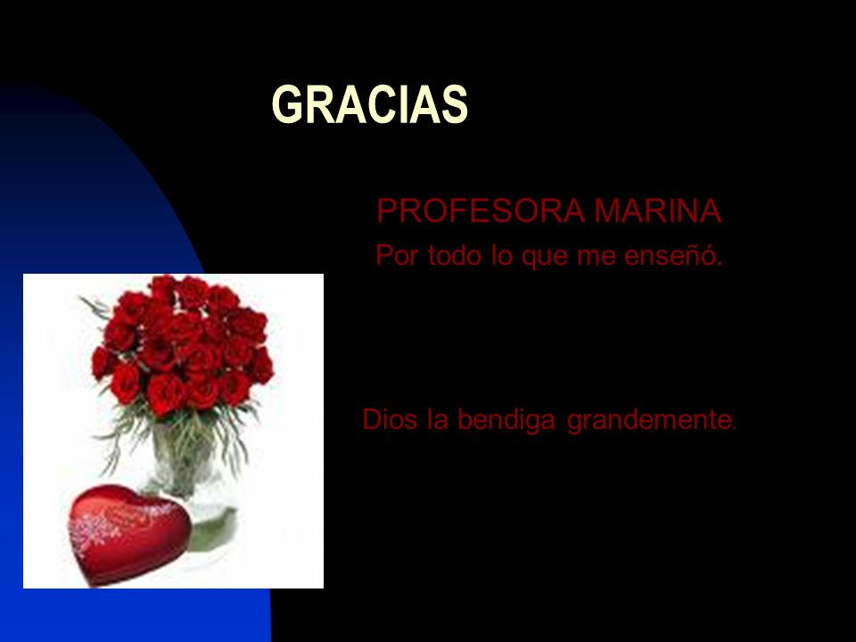 GRACIAS PROFESORA MARINA Por todo lo que me enseñó.