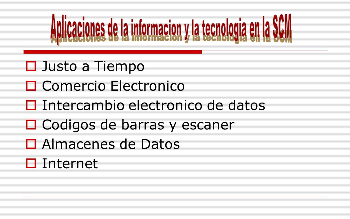 Aplicaciones de la informacion y la tecnologia en la SCM