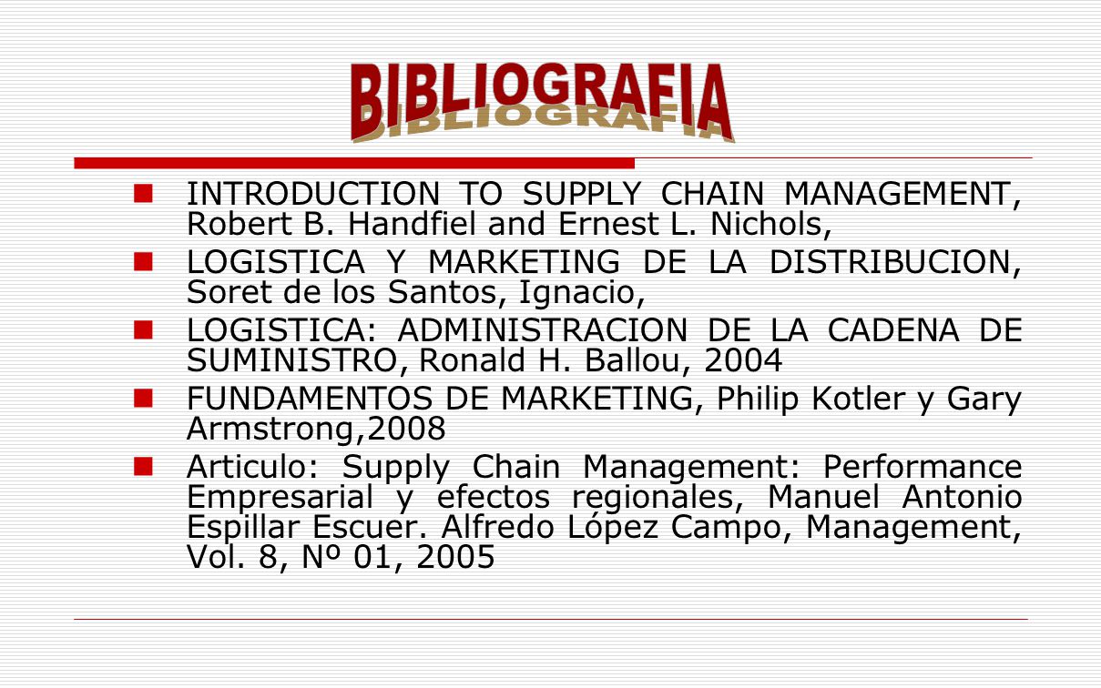BIBLIOGRAFIA INTRODUCTION TO SUPPLY CHAIN MANAGEMENT, Robert B. Handfiel and Ernest L. Nichols,